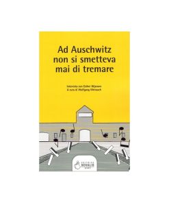 Ad Auschwitz non si smetteva mai di tremare