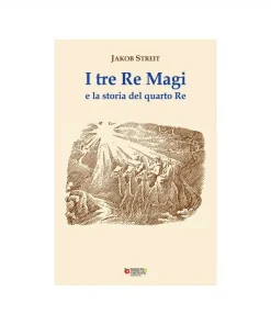 I tre Re Magi e la storia del quarto Re