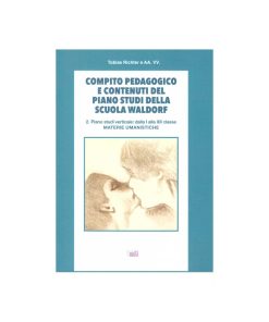 Compito pedagogico e contenuti del piano studi della scuola Waldorf vol 2