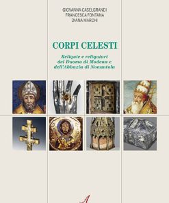CORPI CELESTI – Reliquie e reliquiari del Duomo di Modena e dell’Abbazia di Nonantola