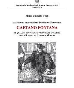 GAETANO FONTANA – Astronomi modenesi tra Seicento e Novecento