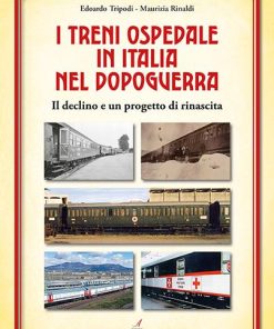 I TRENI OSPEDALE IN ITALIA NEL DOPOGUERRA – il declino e un progetto di rinascita