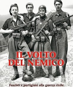 IL VOLTO DEL NEMICO – Fascisti e partigiani alla guerra civile. Modena 1943-1945