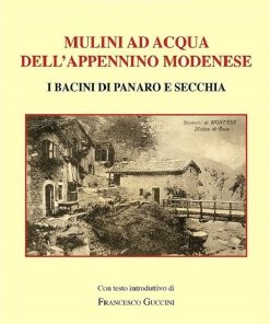 MULINI AD ACQUA DELL’APPENNINO MODENESE – I bacini di Panaro e Secchia