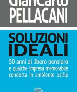 SOLUZIONI IDEALI – 50 anni di libero pensiero e qualche impresa memorabile condotta in ambiente ostile